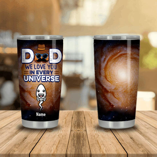 Personalized Father Tumbler Dad We Love You In Every Universe Custom Dad Gift F175