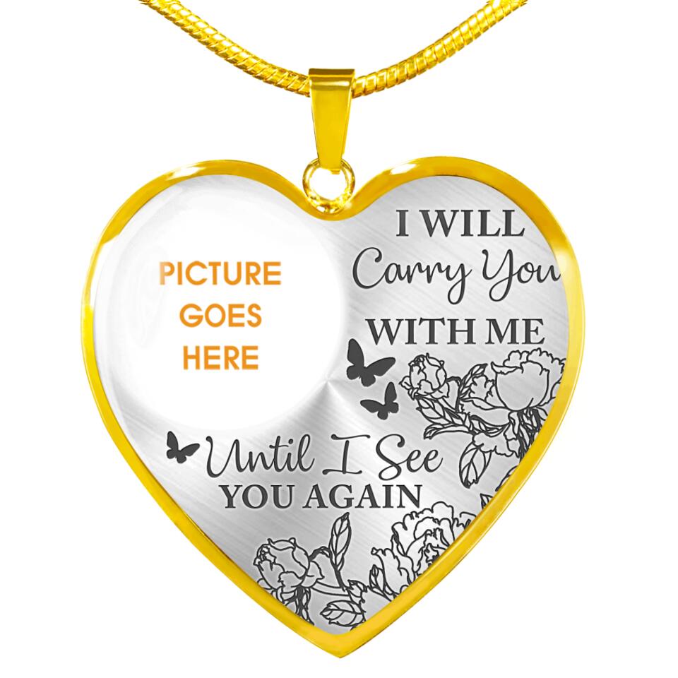 Personalized Memorial Heart Necklace I Will Carry You With Me Until I See You Again Custom Memorial Gift M695