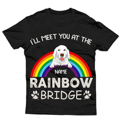 Personalized Memorial Tshirt I Meet You At The Rainbow Bridge Custom Dog Gift M735