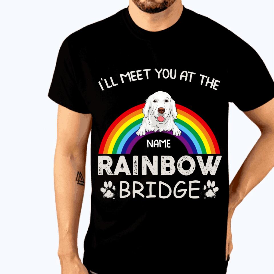 Personalized Memorial Tshirt I Meet You At The Rainbow Bridge Custom Dog Gift M735
