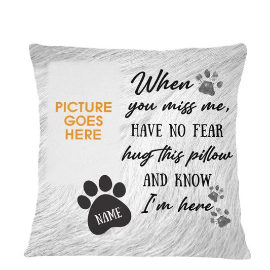 Personalized Mom Pillow Have No Fear Hug This Pillow 18x18 Custom Pet Memorial Gift M763