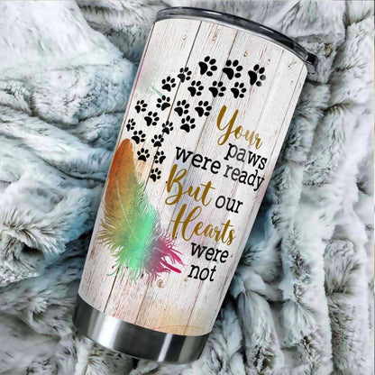 Personalized Memorial Tumbler Your Paws Were Ready Custom Pet Memorial Gift M775