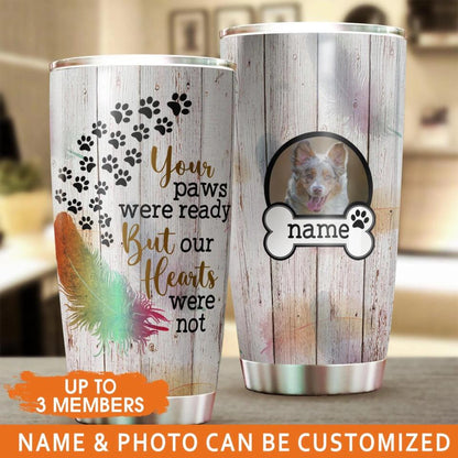 Personalized Memorial Tumbler Your Paws Were Ready Custom Pet Memorial Gift M775