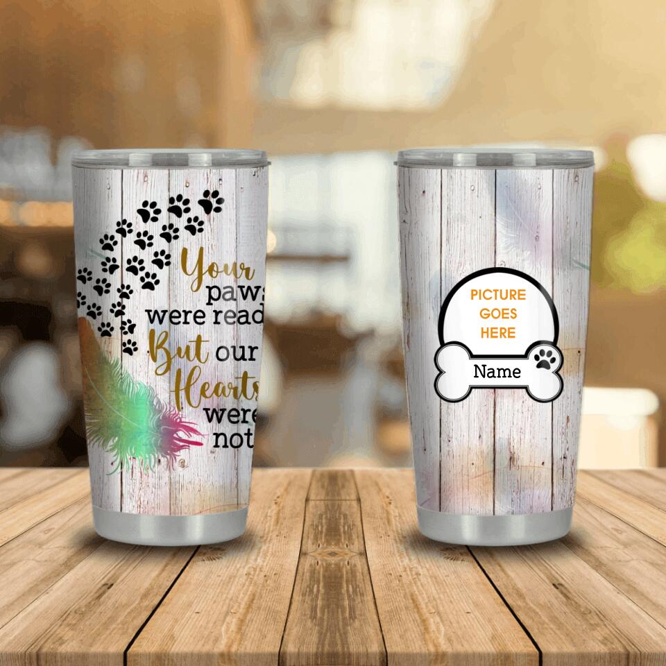 Personalized Memorial Tumbler Your Paws Were Ready Custom Pet Memorial Gift M775