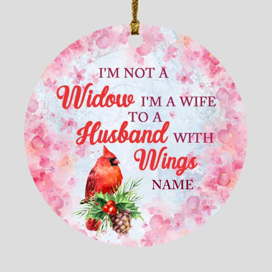 Custom Memorial Ornament I'm Not A Widow I'm A Wife Of Husband Christmas Ornament M797