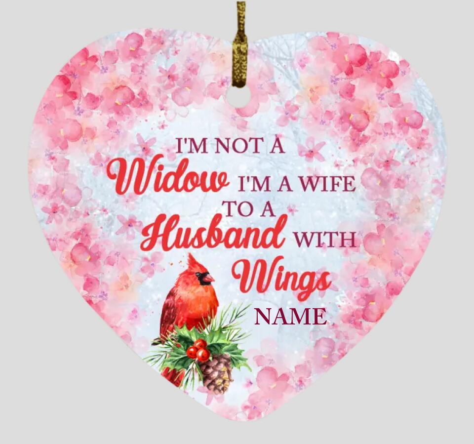 Custom Memorial Ornament I'm Not A Widow I'm A Wife Of Husband Christmas Ornament M797