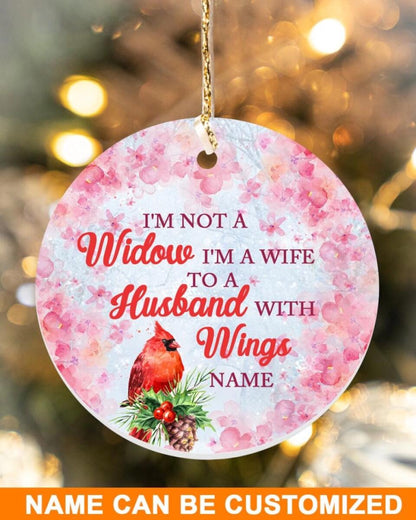 Custom Memorial Ornament I'm Not A Widow I'm A Wife Of Husband Christmas Ornament M797