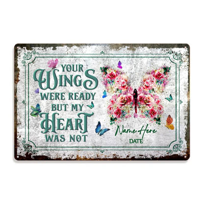 Personalized Memorial Metal Sign Your Wings Were Ready But My Heart Was Not Custom Metal Sign M804