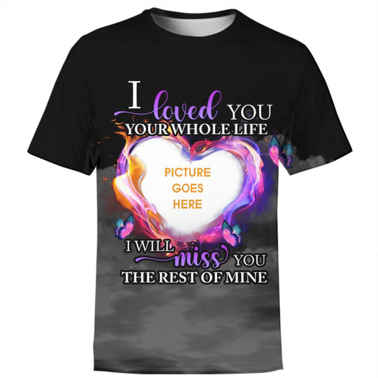 Personalized Memorial Shirt I Loved You Your Whole Life For Mom Dad Family Custom Memorial Gift M569