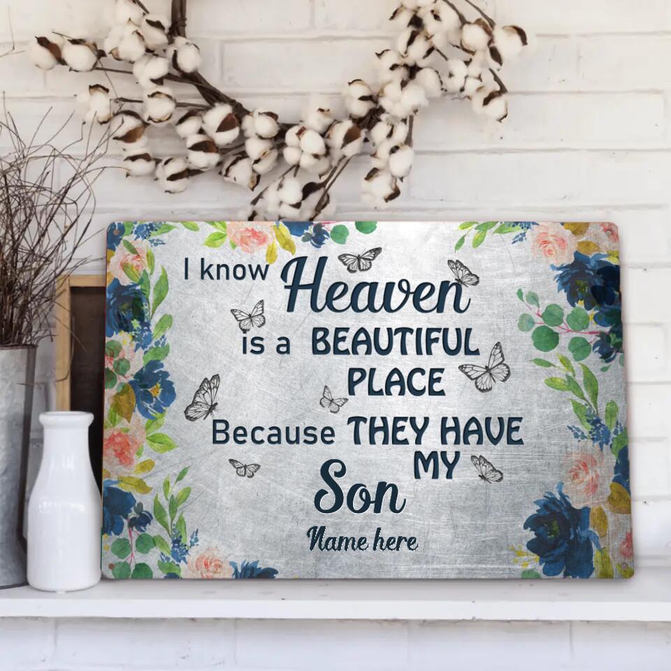 Personalized Memorial Metal Sign I Know Heaven Is A Beautiful Place Custom Metal Sign M808