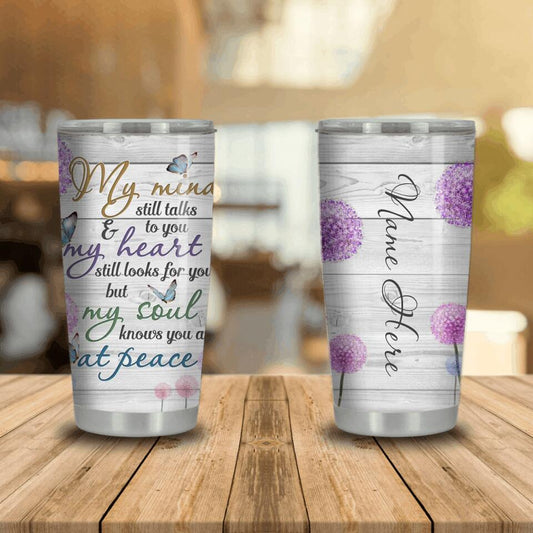 Personalized Memorial Tumbler My Mind Still Talks To You Custom Memorial Gift M809