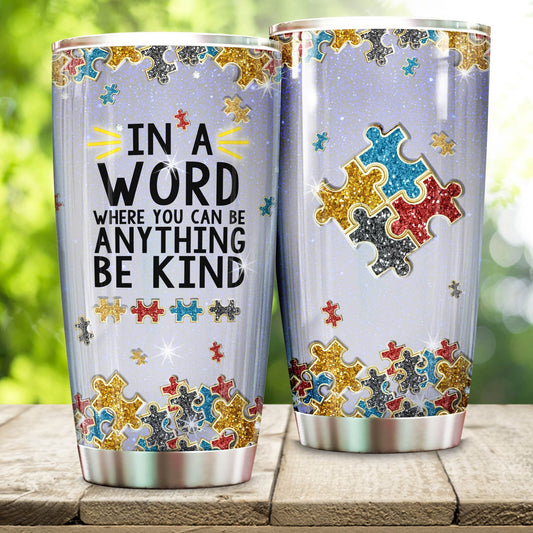 Unifinz Autism Tumbler 20 oz In A World Where You Can Be Anything Tumbler Cup 20 oz Autism Travel Mug 2022