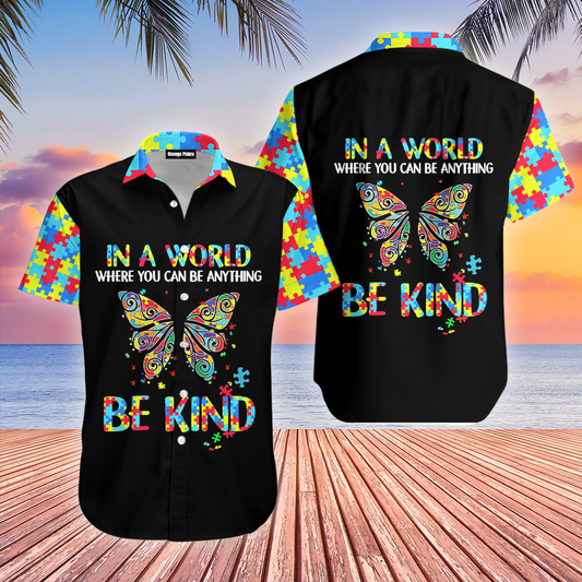Autism Hawaii Shirt In A World Where You Can Be Anything Be Kind Butterfly Aloha Shirt Autism Shirt