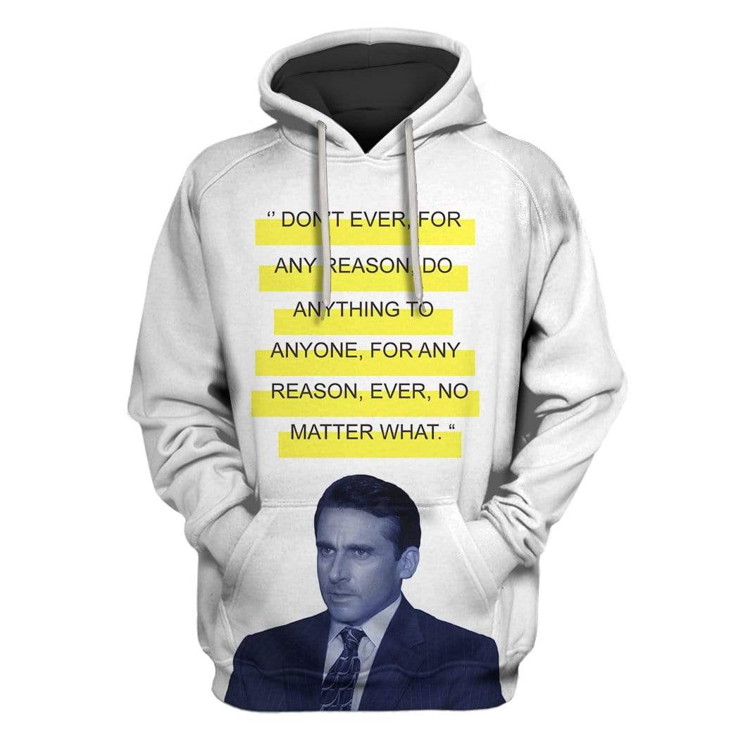 The Office Hoodie Dont Ever For Any Reason Hoodie White Unisex