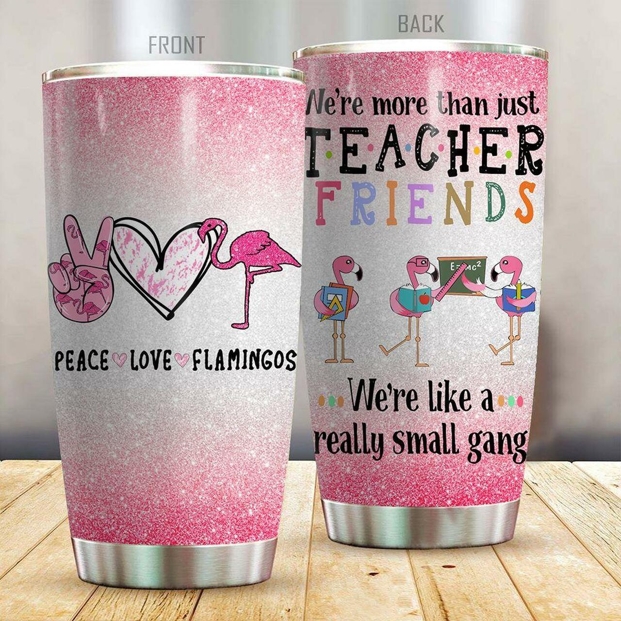 Teacher Tumbler Cup 20 Oz We're More Than Just Teacher Friends We're Like A Really Small Gang Pink Tumbler 20 Oz