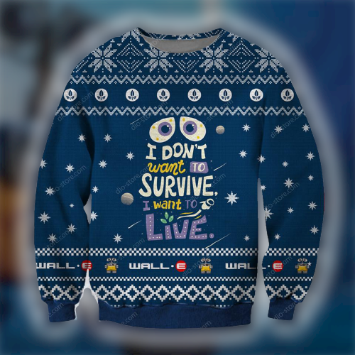 DN Chrsitmas Ugly Sweater Wall E I Don't Want To Survive I Want To Live Blue Sweater