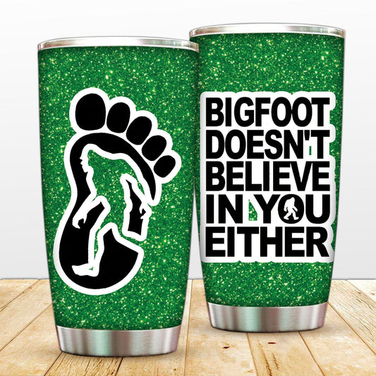 Unifinz Bigfoot Tumbler Cup 20 oz Bigfoot Doesn't Believe In You Either Tumbler 20 oz 2022