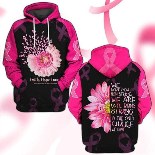  Breast Cancer T-shirt We Don't Know How Strong We Are Until Being Strong Is The Only Chance We Have Flower Hoodie Apparel For Women