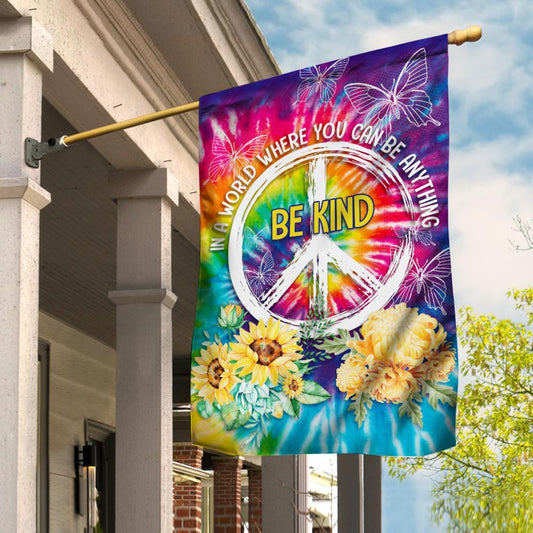  Hippie Garden Flag In A World Where You Can Be Anythingg Be Kind Tie Dye Sunflower House Flag