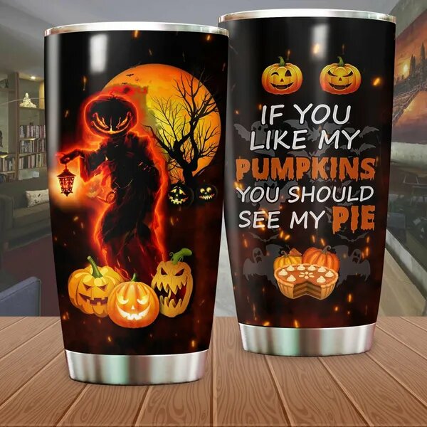 Halloween Tumbler 20 Oz Pumpkin Ghost If You Like My Pumpkins You Should See My Pie Tumbler Cup 20 Oz