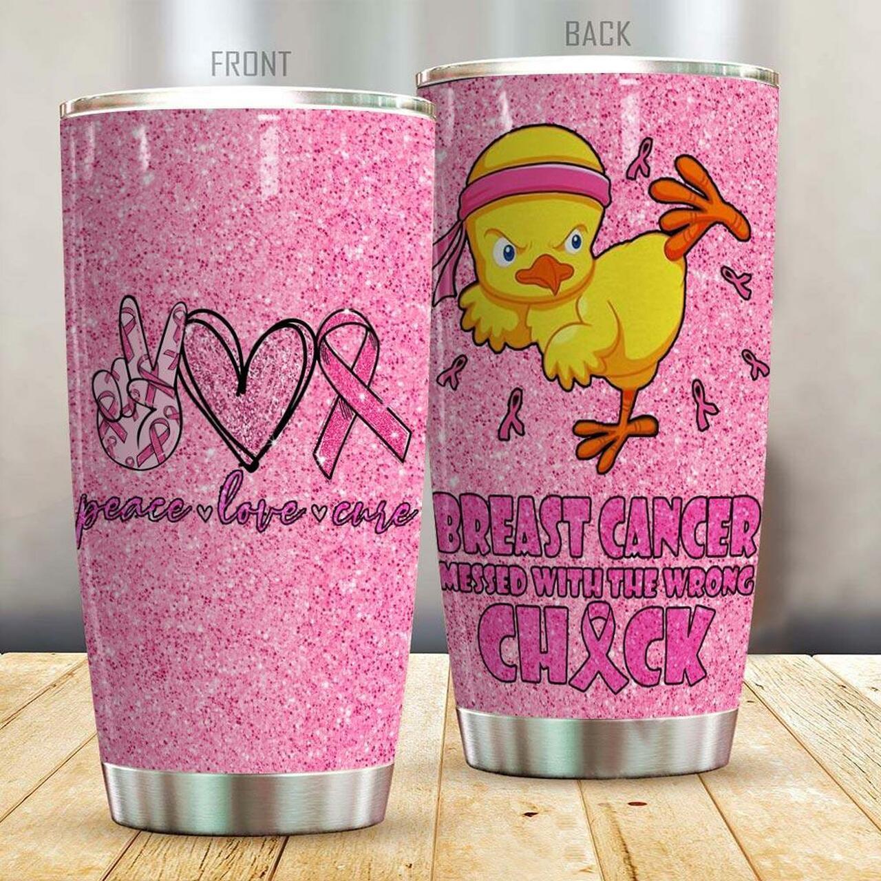  Breast Cancer Tumbler Cup 20 Oz Peace Love Cure Breast Cancer Messed With The Wrong Chick Pink Tumbler 20 Oz