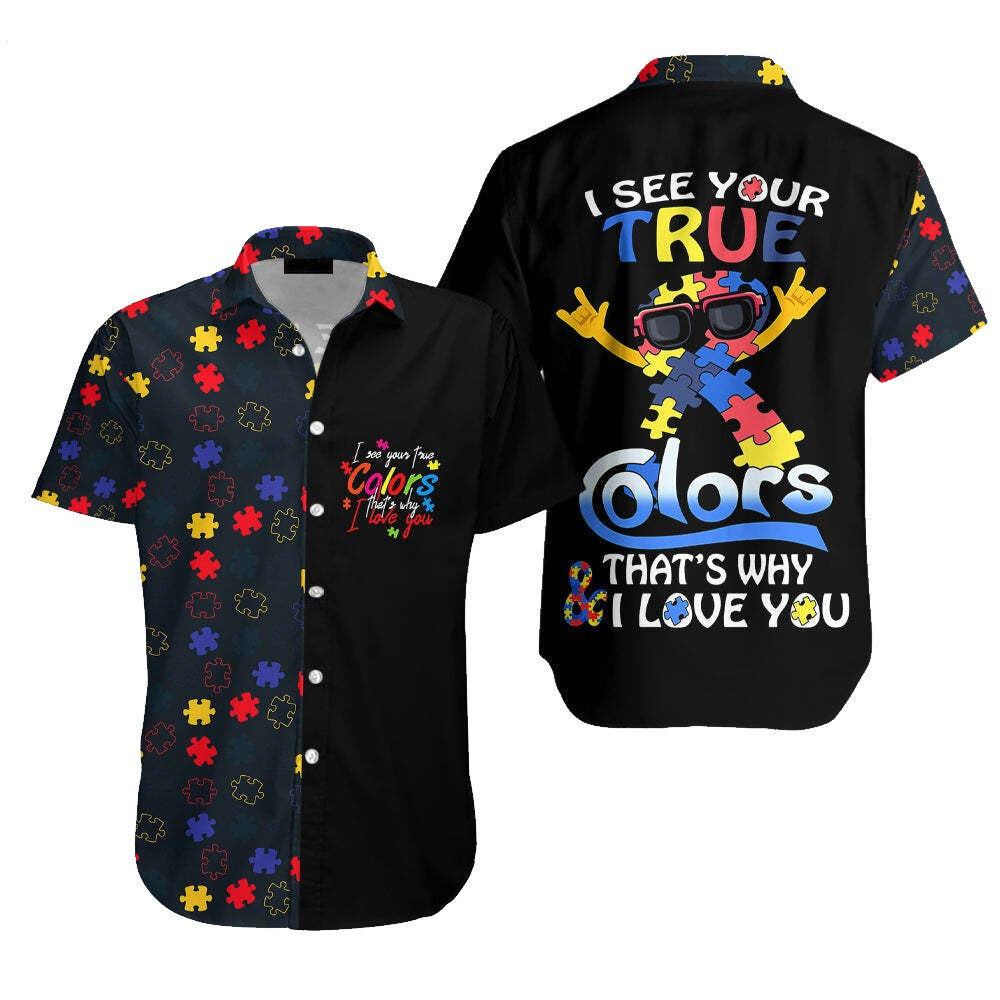 Autism Hawaii Shirt I See Your True Colors I Love You Aloha Shirt Black Unisex